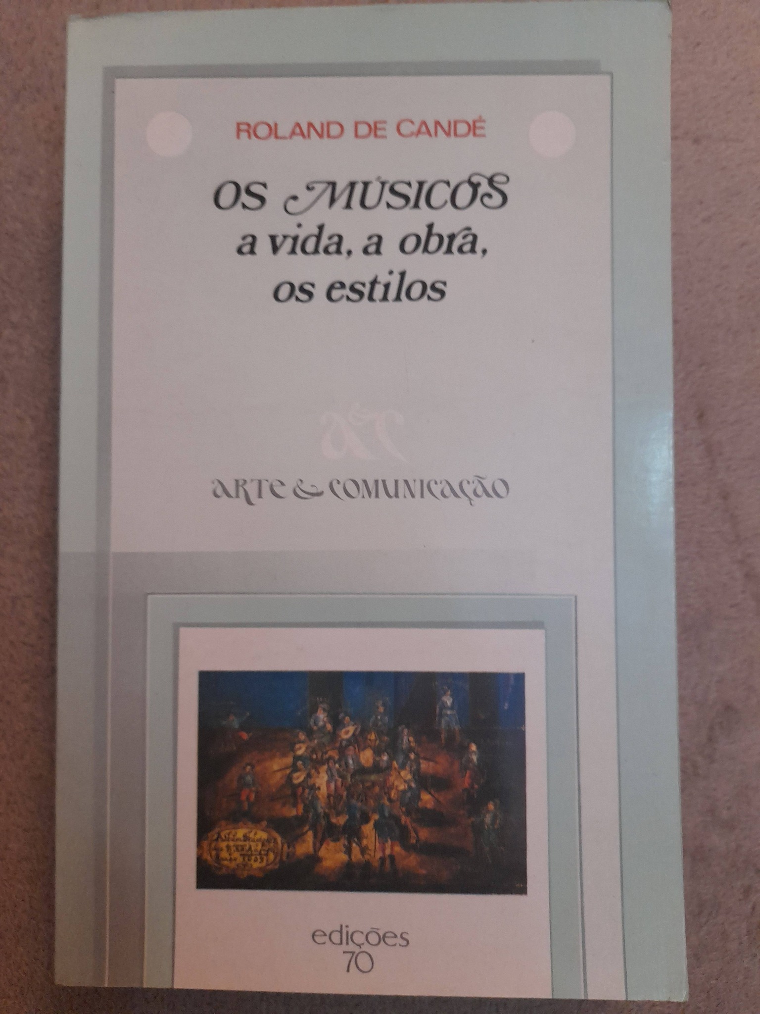 Os Músicos – A Vida, a Obra, os Estilos 