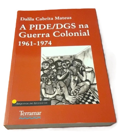 A Pide/Dgs na Guerra Colonial 1961-1974