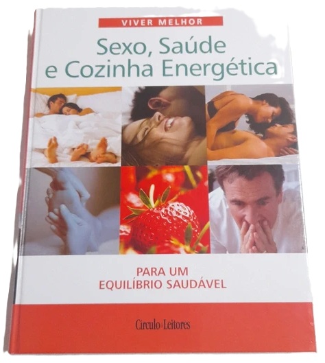 Sexo, Saúde e Cozinha Energética Para um Equilíbrio Saudável