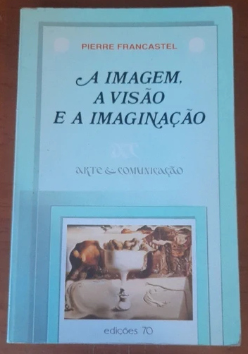 A Imagem, A Visão é a Imaginação